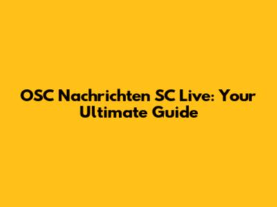 OSC Nachrichten SC Live: Your Ultimate Guide