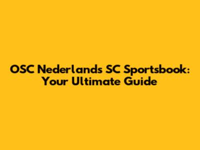 OSC Nederland's SC Sportsbook: Your Ultimate Guide