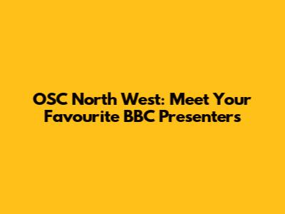 OSC North West: Meet Your Favourite BBC Presenters