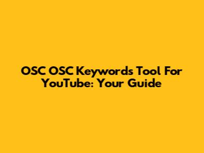 OSC OSC Keywords Tool For YouTube: Your Guide