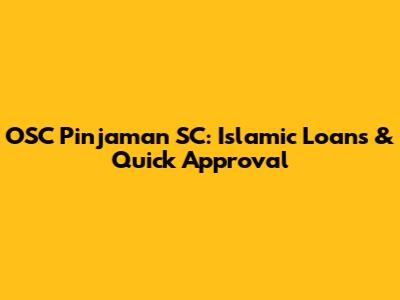 OSC Pinjaman SC: Islamic Loans & Quick Approval