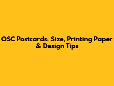 OSC Postcards: Size, Printing Paper & Design Tips