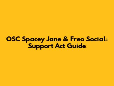 OSC Spacey Jane & Freo Social: Support Act Guide