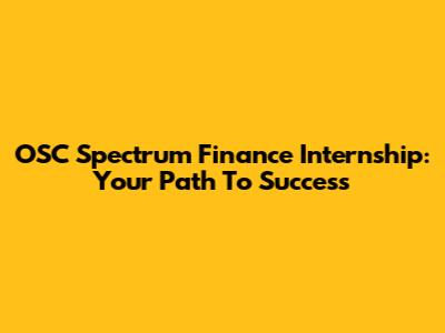 OSC Spectrum Finance Internship: Your Path To Success