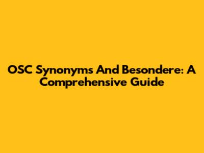 OSC Synonyms And Besondere: A Comprehensive Guide