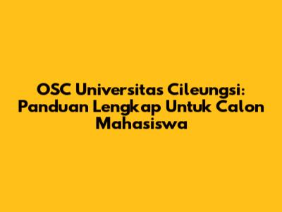 OSC Universitas Cileungsi: Panduan Lengkap Untuk Calon Mahasiswa