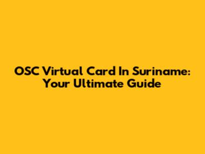 OSC Virtual Card In Suriname: Your Ultimate Guide