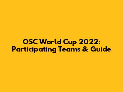 OSC World Cup 2022: Participating Teams & Guide