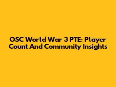 OSC World War 3 PTE: Player Count And Community Insights