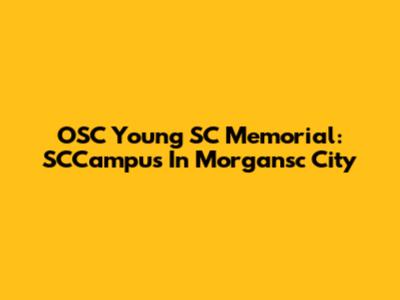 OSC Young SC Memorial: SCCampus In Morgansc City