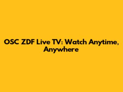 OSC ZDF Live TV: Watch Anytime, Anywhere
