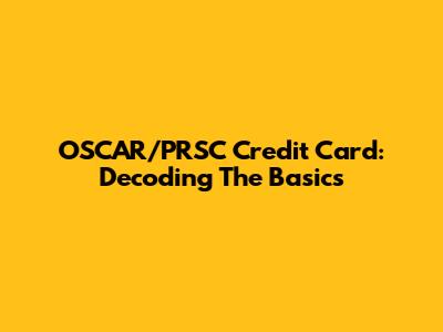 OSCAR/PRSC Credit Card: Decoding The Basics