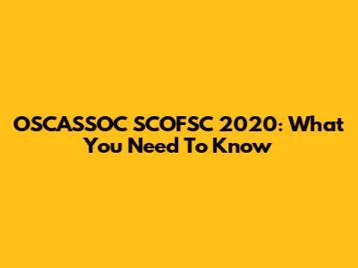 OSCASSOC SCOFSC 2020: What You Need To Know
