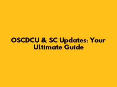 OSCDCU & SC Updates: Your Ultimate Guide