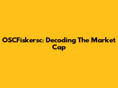 OSCFiskersc: Decoding The Market Cap