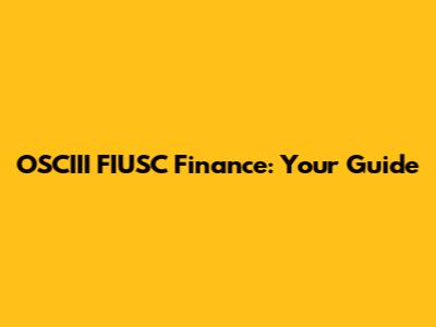 OSCIII FIUSC Finance: Your Guide