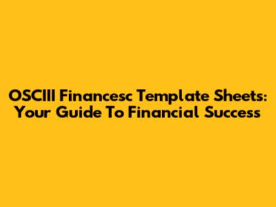 OSCIII Financesc Template Sheets: Your Guide To Financial Success