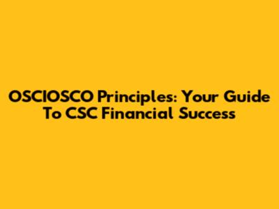OSCIOSCO Principles: Your Guide To CSC Financial Success