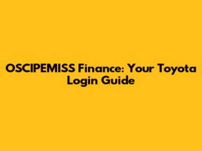 OSCIPEMISS Finance: Your Toyota Login Guide