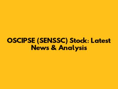 OSCIPSE (SENSSC) Stock: Latest News & Analysis
