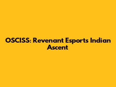 OSCISS: Revenant Esports' Indian Ascent