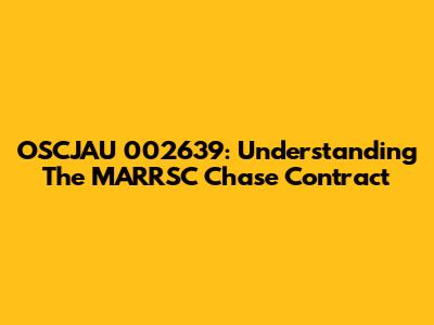 OSCJAU 002639: Understanding The MARRSC Chase Contract