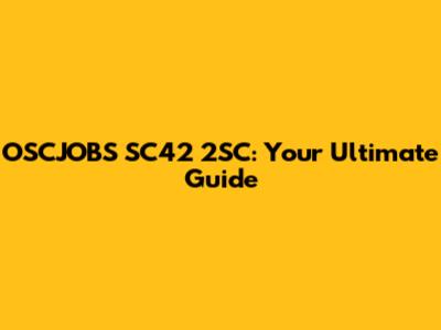 OSCJOBS SC42 2SC: Your Ultimate Guide