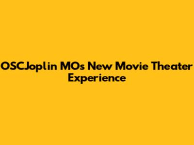 OSCJoplin MO's New Movie Theater Experience