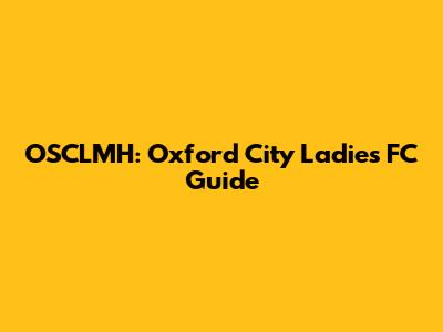 OSCLMH: Oxford City Ladies FC Guide