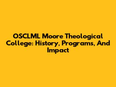 OSCLML Moore Theological College: History, Programs, And Impact