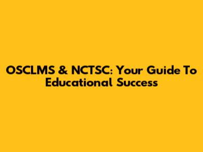 OSCLMS & NCTSC: Your Guide To Educational Success
