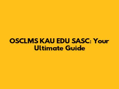 OSCLMS KAU EDU SASC: Your Ultimate Guide