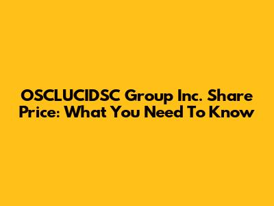 OSCLUCIDSC Group Inc. Share Price: What You Need To Know