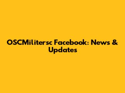OSCMilitersc Facebook: News & Updates