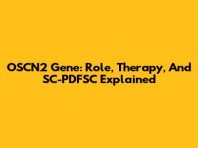 OSCN2 Gene: Role, Therapy, And SC-PDFSC Explained