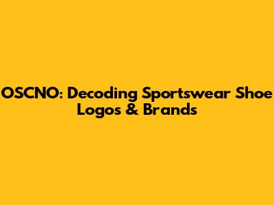 OSCNO: Decoding Sportswear Shoe Logos & Brands