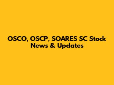 OSCO, OSCP, SOARES SC Stock News & Updates