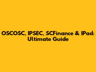 OSCOSC, IPSEC, SCFinance & IPad: Ultimate Guide