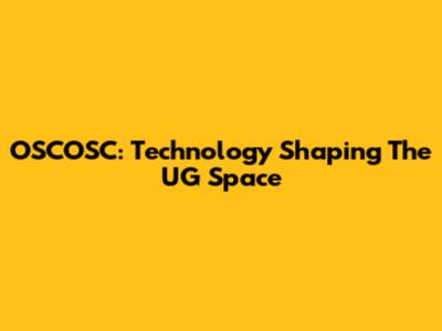 OSCOSC: Technology Shaping The UG Space
