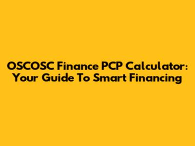OSCOSC Finance PCP Calculator: Your Guide To Smart Financing
