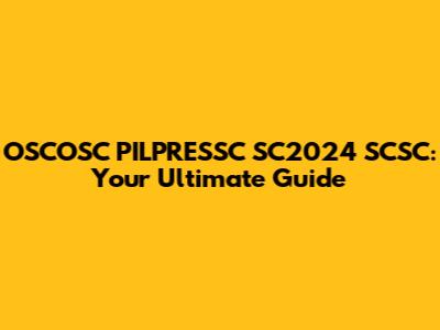 OSCOSC PILPRESSC SC2024 SCSC: Your Ultimate Guide