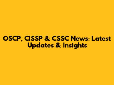 OSCP, CISSP & CSSC News: Latest Updates & Insights