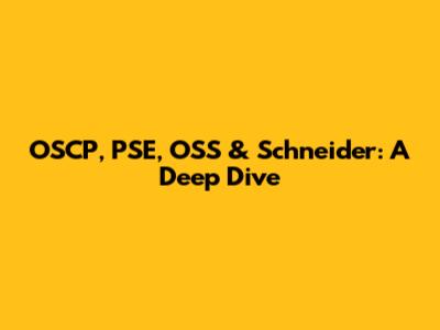 OSCP, PSE, OSS & Schneider: A Deep Dive