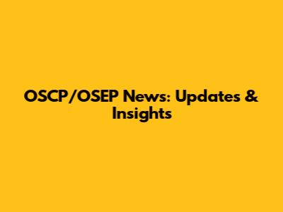 OSCP/OSEP News: Updates & Insights