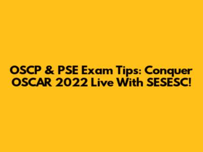 OSCP & PSE Exam Tips: Conquer OSCAR 2022 Live With SESESC!
