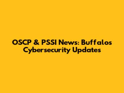 OSCP & PSSI News: Buffalo's Cybersecurity Updates