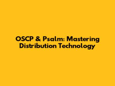 OSCP & Psalm: Mastering Distribution Technology