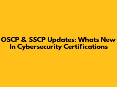OSCP & SSCP Updates: What's New In Cybersecurity Certifications