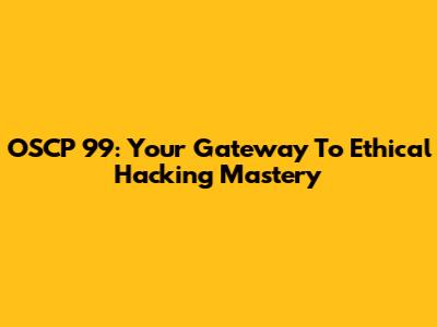 OSCP 99: Your Gateway To Ethical Hacking Mastery