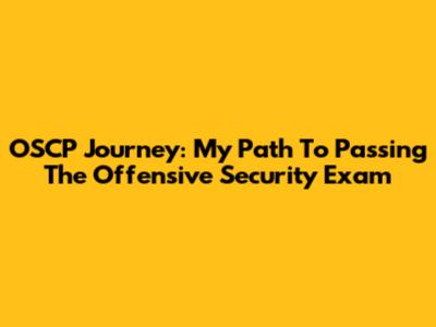 OSCP Journey: My Path To Passing The Offensive Security Exam